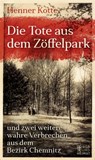 Die Tote aus dem Zöffelpark - Henner Kotte - 9783959587693