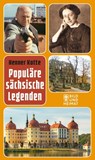 Populäre sächsische Legenden - Henner Kotte - 9783959587853