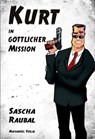 Kurt in göttlicher Mission - Sascha Raubal - 9783959590013
