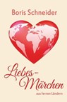 Liebes-Märchen aus fernen Ländern - Boris Schneider - 9783959593649