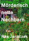Mörderisch nette Nachbarn - Rita Janaczek - 9783959593748