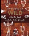 Wild. Auf der Jagd nach den besten Rezepten. Wildschwein, Hirsch, Fasan und Hase: vom Wald in den Kochtopf - Stéphane Reynaud - 9783959613019