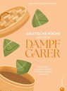 Asiatische Küche aus dem Dampfgarer - Angkana Sirisaeng ; Alex Neumayer - 9783959619134