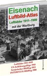 EISENACH - Luftbild-Atlas - 1911-1980 - Harald Rockstuhl - 9783959662499