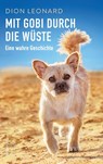 Mit Gobi durch die Wüste - eine wahre Geschichte - Dion Leonard - 9783959671804