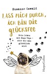 Lass mich durch, ich bin die Glücksfee! - Mein Leben mit Mops Töps - oder wie man glücklich wird - Susanne Oswald - 9783959673549