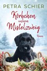 Körbchen unterm Mistelzweig - Petra Schier - 9783959675352