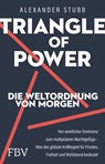 Triangle of Power - Die Weltordnung von morgen - Alexander Stubb - 9783959720977