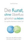 Die Kunst, ohne Überfluss glücklich zu leben - Josef Kirschner - 9783959723169