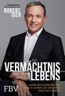 Das Vermächtnis meines Lebens - Robert Iger - 9783959723565