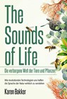 The Sounds of Life - Die verborgene Welt der Tiere und Pflanzen - Karen Bakker - 9783959727150