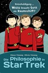 Die Philosophie in Star Trek - Olivia Vieweg ; Klaus Vieweg - 9783959812719