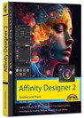 Affinity Designer 2 - Einstieg und Praxis für Windows Version - Die Anleitung Schritt für Schritt - Michael Gradias - 9783959825535