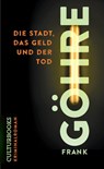 Die Stadt, das Geld und der Tod - Frank Göhre - 9783959881845