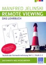 Remote Viewing - Das Lehrbuch Teil 1 - Manfred Jelinski - 9783959900003