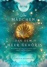 Das Mädchen, das dem Meer gehört - Carolin Herrmann ; Alexander Kopainski - 9783959915434