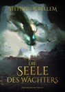 Die Seele des Wächters - Stephan R. Bellem - 9783959918916