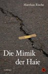 Die Mimik der Haie - Matthias Rische - 9783959962032