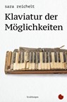 Klaviatur der Möglichkeiten - Sara Reichelt - 9783959963152