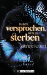 Du hast versprochen nicht zu sterben - Gabriele Ketterl - 9783960002888