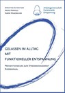 Gelassen im Alltag mit Funktioneller Entspannung - Dorothee Schweitzer ; Ingrid Herholz ; Sabine Wurzbacher - 9783960041795