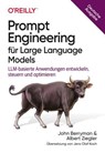 Prompt Engineering für Large Language Models - John Berryman ; Albert Ziegler - 9783960109235