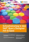 Schnelleinstieg in den SAP Query Designer mit Eclipse - Jürgen Noe - 9783960127949