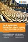 SAP S/4HANA Product Cost Planning Configuration and Master Data - Tom King - 9783960129080