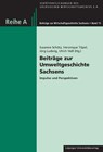 Beiträge zur Umweltgeschichte Sachsens - Susanne Schötz ; Veronique Töpel ; Jörg Ludwig - 9783960236382
