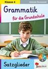 Grammatik für die Grundschule - Die Satzglieder / Klasse 4 - Gabriela Rosenwald - 9783960402923