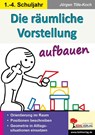 Die räumliche Vorstellung aufbauen - Autorenteam Kohl-Verlag - 9783960403081