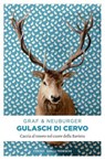 Gulasch di cervo - Lisa Graf ; Ottmar Neuburger - 9783960410010