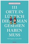 111 Orte in Lüttich, die man gesehen haben muss - Alexander Barth ; Jenny Roder - 9783960411543