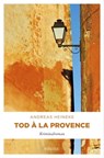 Tod à la Provence - Andreas Heineke - 9783960411871