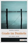 Grado im Dunkeln - Andrea Nagele - 9783960411901