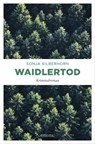 Waidlertod - Sonja Silberhorn - 9783960413844