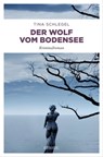 Der Wolf vom Bodensee - Tina Schlegel - 9783960414360