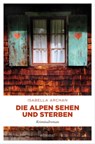 Die Alpen sehen und sterben - Isabella Archan - 9783960414896