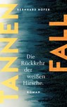 Tannenfall. Die Rückkehr der weißen Hirsche - Bernhard Hofer - 9783960415756