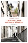 Der Fall des Grazer Königs - Robert Preis - 9783960417361