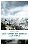 Der Tod ist ein Spieler aus Graz - Robert Preis - 9783960417651