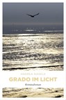 Grado im Licht - Andrea Nagele - 9783960418900