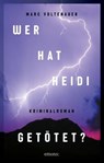 Wer hat Heidi getötet? - Marc Voltenauer - 9783960419433