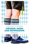 Männer, Mord und Remmidemmi - Alexandra Stiglmeier - 9783960419822