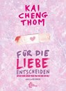Für die Liebe entscheiden - Kai Cheng Thom - 9783960421702