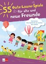 55 Gute-Laune-Spiele für alte und neue Freunde -  - 9783960460763