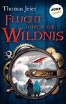 Flucht durch die Wildnis - Thomas Jeier - 9783960532378