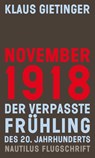 November 1918 - Der verpasste Frühling des 20. Jahrhunderts - Klaus Gietinger - 9783960540755