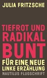 Tiefrot und radikal bunt - Julia Fritzsche - 9783960541936