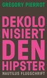 Dekolonisiert den Hipster - Grégory Pierrot - 9783960543060